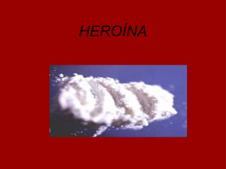 HEROÍNA 