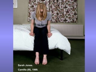 Sarah Jones. Camilla (III), 1999. 