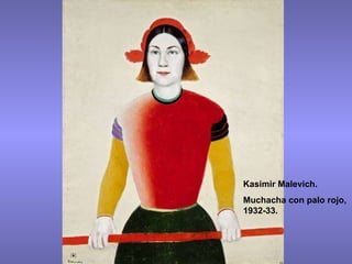 Kasimir Malevich. Muchacha con palo rojo, 1932-33. 