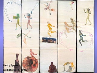 Nancy Spero. La diosa Nut II, 1990. 