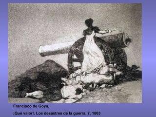 Francisco de Goya. ¡Qué valor!. Los desastres de la guerra, 7, 1863 
