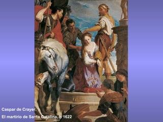 Caspar de Crayer. El martirio de Santa Catalina, h 1622 