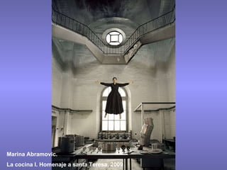 Marina Abramovic. La cocina I. Homenaje a santa Teresa, 2009 