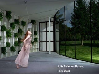 Julia Fullerton-Batten. Fern, 2008 