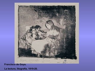 Francisco de Goya. La lectura, litografía, 1819-20. 