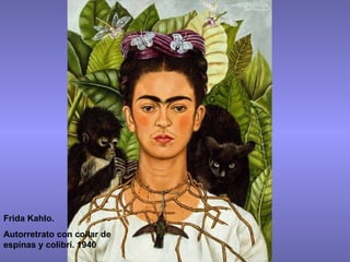 Frida Kahlo. Autorretrato con collar de espinas y colibrí. 1940 