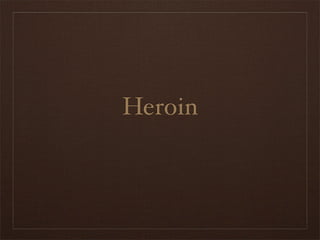 Heroin
 