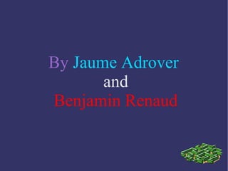 By Jaume Adrover
and
Benjamin Renaud
 