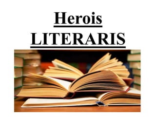 Herois
LITERARIS
 