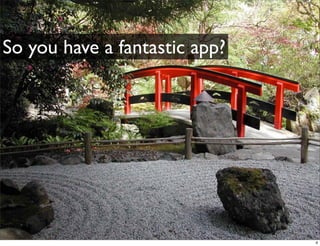 So you have a fantastic app?




                               4
 