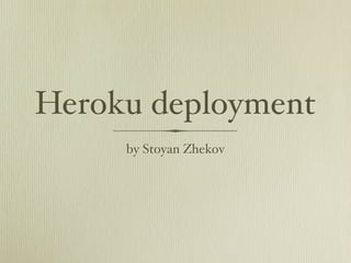 Heroku deployment
     by Stoyan Zhekov
 