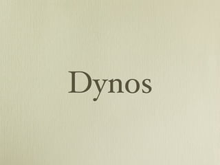 Dynos
 
