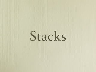 Stacks
 