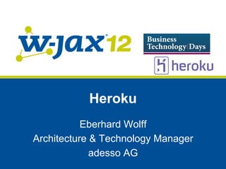 Heroku
           Eberhard Wolff
Architecture & Technology Manager
             adesso AG
 