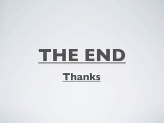 THE END
 Thanks
 