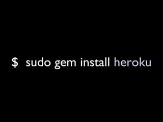 $  sudo gem install  heroku 
