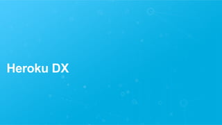 Heroku DX
 