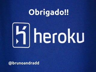 Obrigado!!




@brunoandradd
 