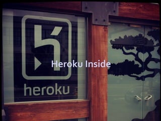 Heroku Inside
 