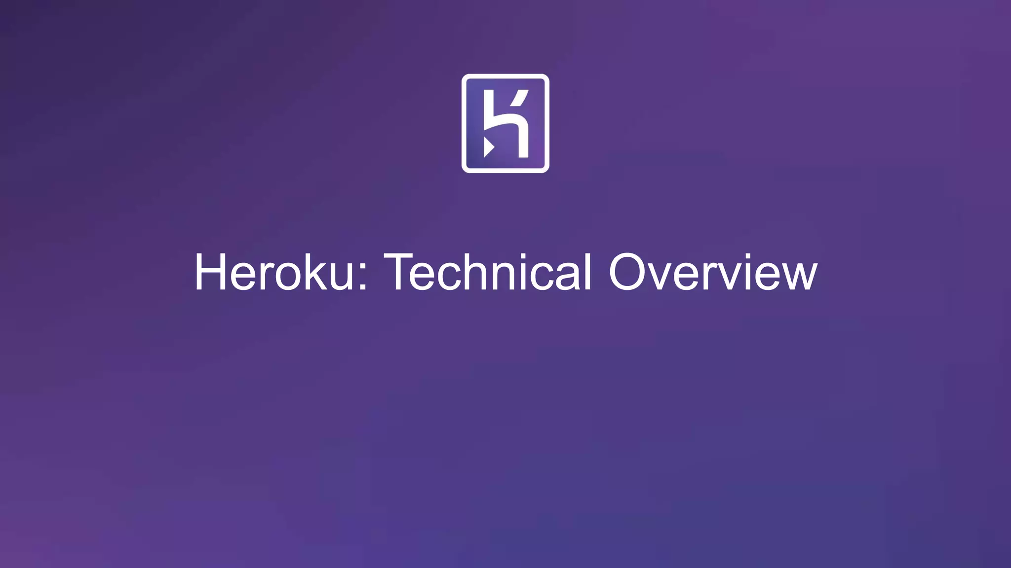 Heroku: Technical Overview
 