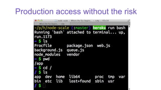 Production access without the risk
 