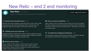 New Relic – end 2 end monitoring
 