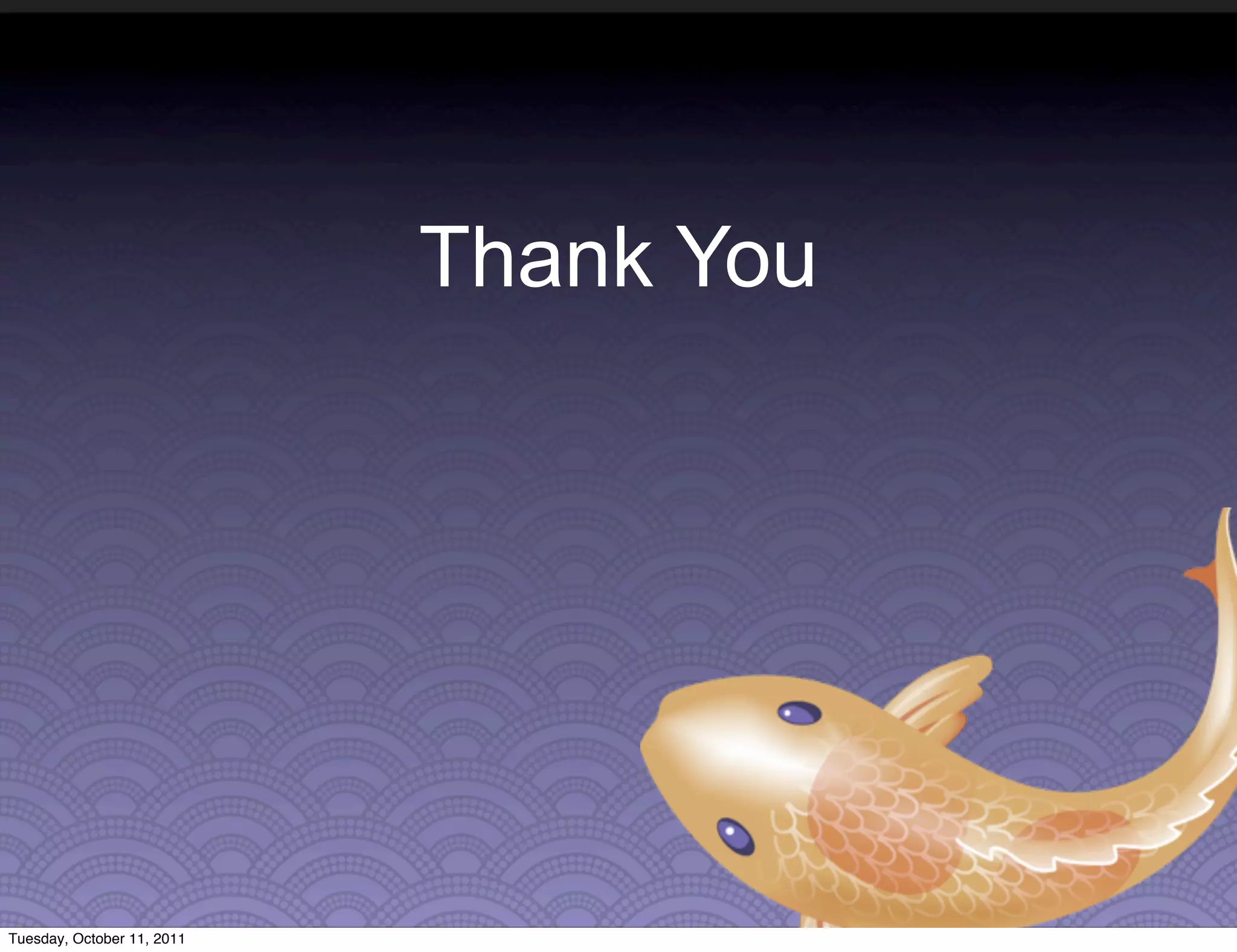 Thank You




Tuesday, October 11, 2011
 