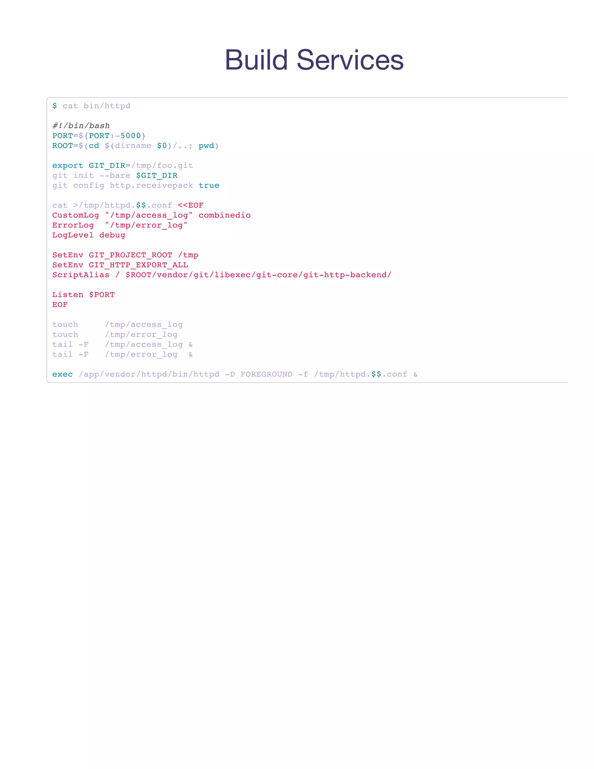 Build Services
$ctbnhtd
  a i/tp

#/i/ah
 !bnbs
PR={OT-00
 OT$PR:50}
RO=(d$drae$).;pd
 OT$c (inm 0/. w)

epr GTDR/m/o.i
 xot I_I=tpfogt
gtii -br $I_I
 i nt -ae GTDR
gtcni ht.eevpc tu
 i ofg tprcieak re

ct>tphtd$.of<EF
 a /m/tp.$cn <O
CsoLg"tpacs_o"cmiei
 utmo /m/ceslg obndo
Erro "tperrlg
 roLg /m/ro_o"
Lgee dbg
 oLvl eu

Stn GTPOETRO /m
 eEv I_RJC_OT tp
Stn GTHT_XOTAL
 eEv I_TPEPR_L
SrpAis/$OTvno/i/iee/i-oegtht-akn/
 citla   RO/edrgtlbxcgtcr/i-tpbced

Lse $OT
 itn PR
EF
 O

tuh
 oc     /m/ceslg
         tpacs_o
tuh
 oc     /m/ro_o
         tperrlg
ti -
 al F   /m/ceslg&
         tpacs_o
ti -
 al F   /m/ro_o &
         tperrlg

ee /p/edrhtdbnhtd- FRGON - /m/tp.$cn &
 xc apvno/tp/i/tp D OERUD f tphtd$.of
 