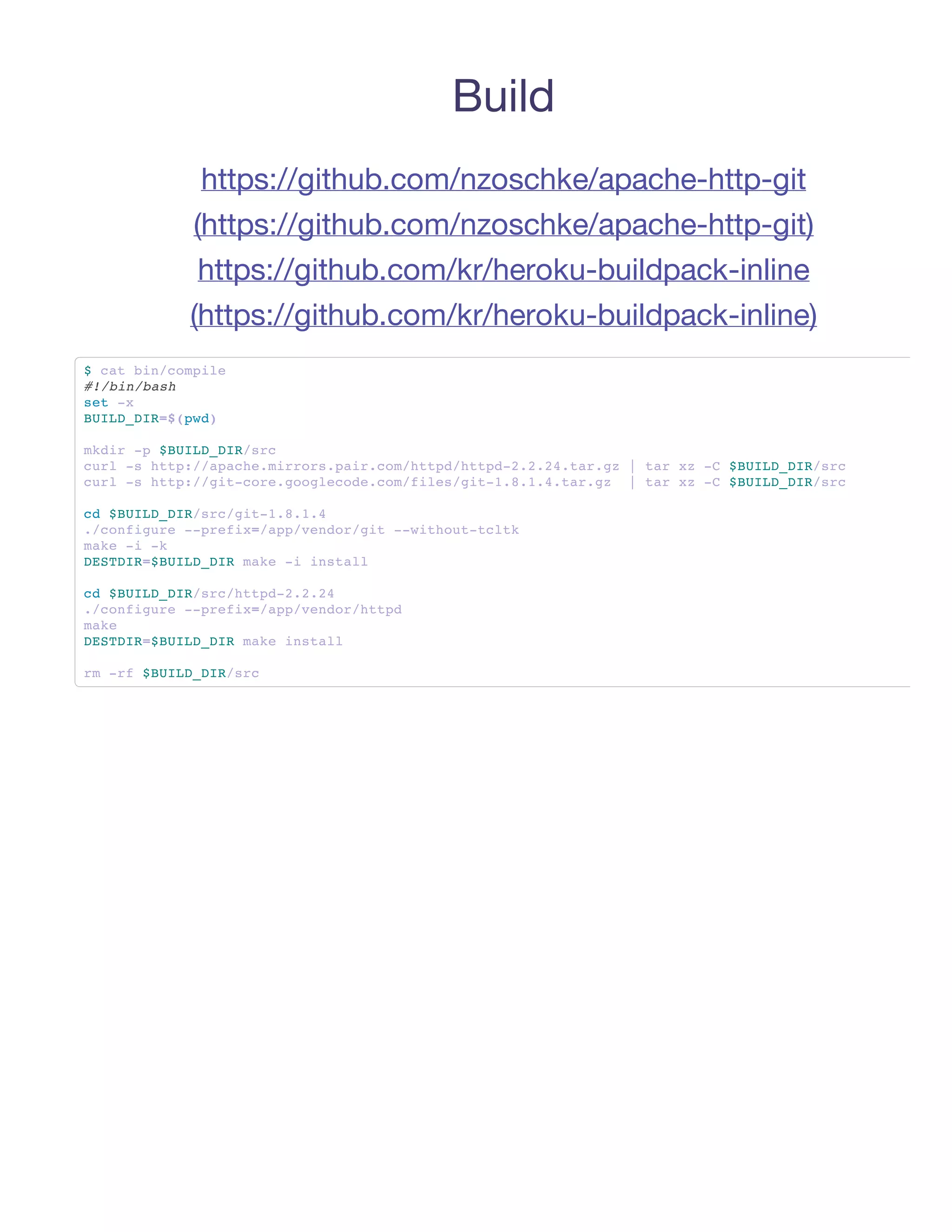 Build
        https://github.com/nzoschke/apache-http-git
       (https://github.com/nzoschke/apache-http-git)
        https://github.com/kr/heroku-buildpack-inline
       (https://github.com/kr/heroku-buildpack-inline)
$ctbncmie
  a i/opl
#/i/ah
 !bnbs
st-
 e x
BIDDR$pd
 UL_I=(w)

mdr- $UL_I/r
 ki p BIDDRsc
cr - ht:/pcemrospi.o/tp/tp-..4trg |trx - $UL_I/r
 ul s tp/aah.irr.arcmhtdhtd222.a.z  a z C BIDDRsc
cr - ht:/i-oegolcd.o/ie/i-....a.z |trx - $UL_I/r
 ul s tp/gtcr.ogeoecmflsgt1814trg   a z C BIDDRsc

c $UL_I/r/i-...
 d BIDDRscgt1814
.cniue-pei=apvno/i -wtottlk
 /ofgr -rfx/p/edrgt -ihu-ct
mk - -
 ae i k
DSDR$UL_I mk - isal
 ETI=BIDDR ae i ntl

c $UL_I/r/tp-..4
 d BIDDRschtd222
.cniue-pei=apvno/tp
 /ofgr -rfx/p/edrhtd
mk
 ae
DSDR$UL_I mk isal
 ETI=BIDDR ae ntl

r -f$UL_I/r
 m r BIDDRsc
 