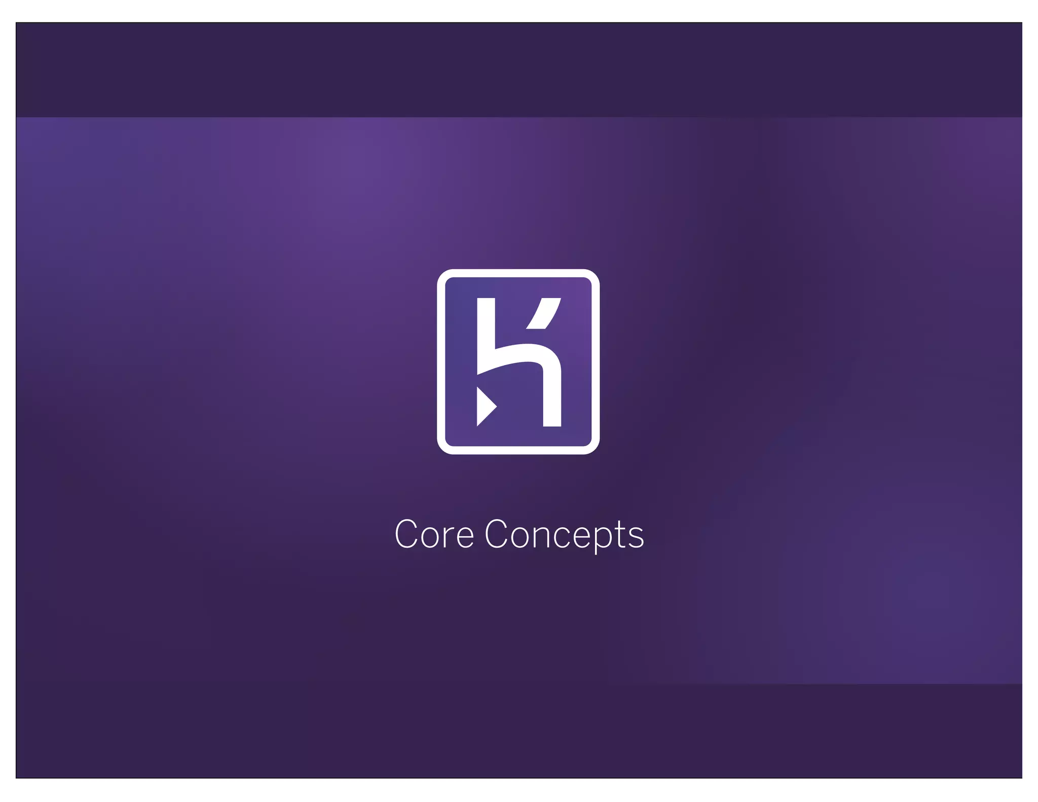 Core Concepts
 