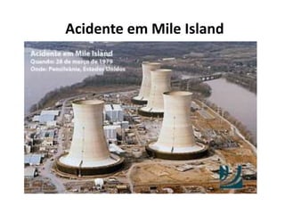 Acidente em Mile Island
 