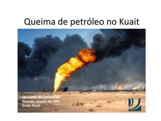 Queima de petróleo no Kuait
 