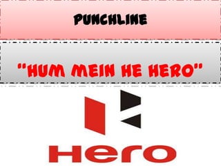 Punchline


“Hum mein He Hero”
 