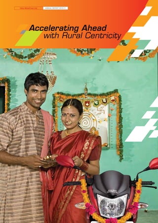 Hero MotoCorp Ltd.   ANNUAL REPORT 2010-11




              Accelerating Ahead
                 with Rural Centricity




22
 