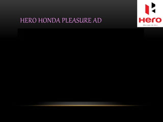 HERO HONDA PLEASURE AD
 
