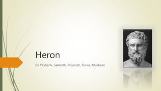 Heron
By Yashank, Samarth, Priyansh, Purva, Muskaan
 