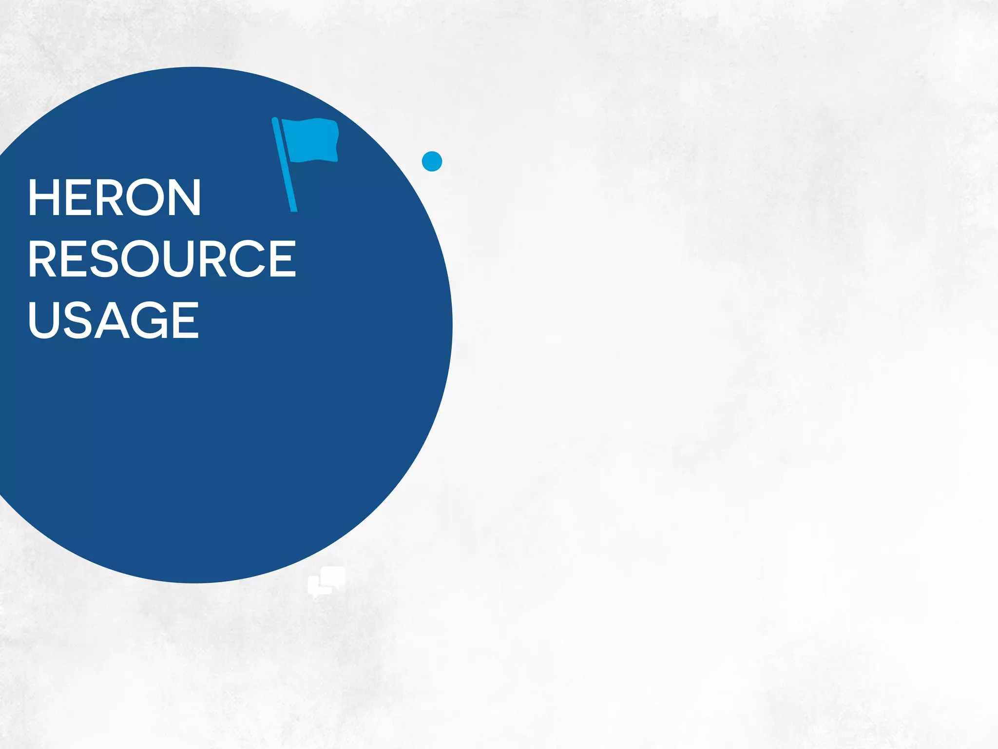 HERON
RESOURCE
USAGE
x
9
 
