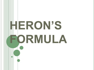 HERON’S 
FORMULA 
 