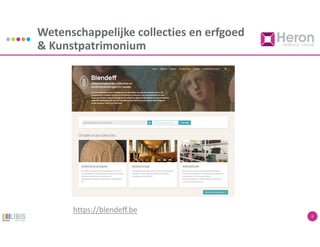 Wetenschappelijke collecties en erfgoed
& Kunstpatrimonium
9
https://blendeff.be
 