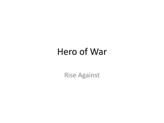 Hero of War

 Rise Against
 