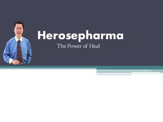 Herosepharma
The Power of Heal
 