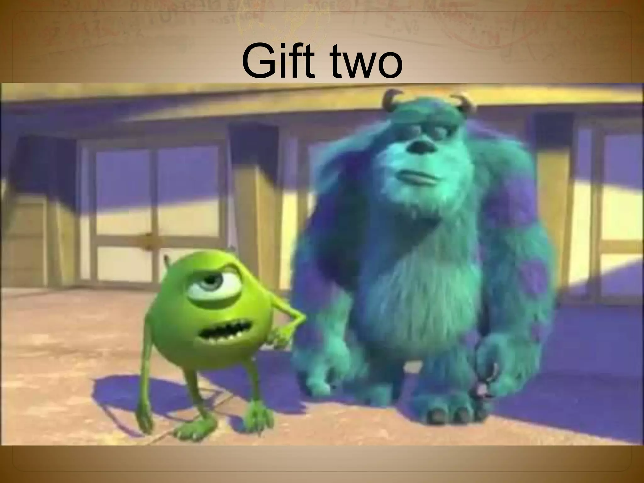 Gift two
 