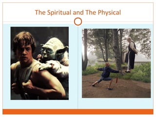 The Spiritual and The Physical
 