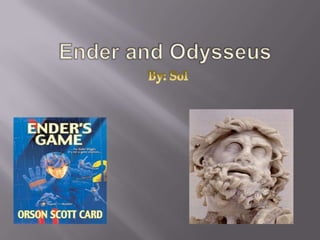 Ender and Odysseus  By: Sol 