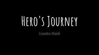 Hero's Journey
Lisandra Maioli
 