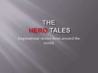 Inspirational stories from around the
world.
 