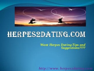 Want Herpes Dating Tips and
Suggestions????
http://www. herpes2dating.com
 