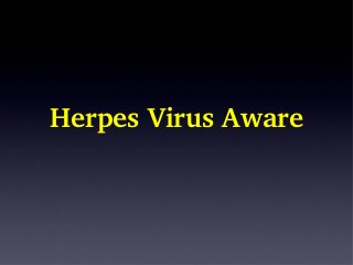 Herpes Virus Aware
 