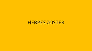 HERPES ZOSTER
 