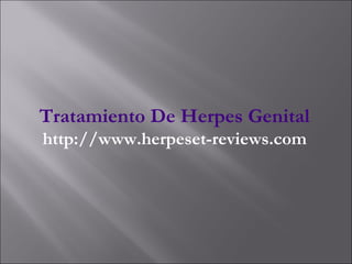 Tratamiento De Herpes Genital http://www.herpeset-reviews.com 